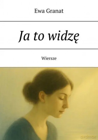 Ja to widzę - Ewa Granat [KSIĄŻKA]