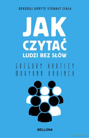 Jak czytać ludzi bez słów - Gregory Hartley, Maryann Karinch [KSIĄŻKA]