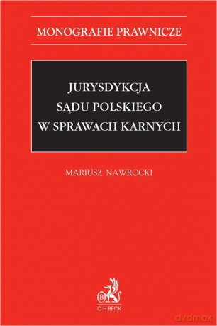 Jurysdykcja sądu polskiego w sprawach karnych - Mariusz Nawrocki [KSIĄŻKA]