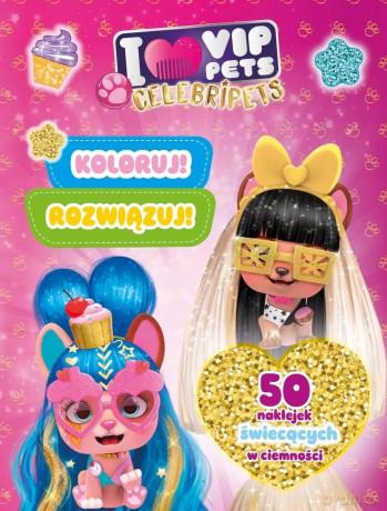 Koloruj! Rozwiązuj! 50 naklejek świecących w ciemności. Celebripets. I love VIP Pets
