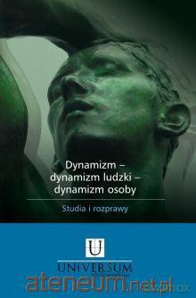 Dynamizm- dynamizm ludzki - dynamizm osoby [KSIĄŻKA]