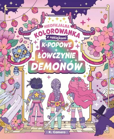 K-popowe łowczynie demonów. Nieoficjalna kolorowanka z naklejkami - K. Camero [KSIĄŻKA]