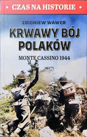 Krwawy bój Polaków. Monte Cassino 1944 - Zbigniew Wawer [KSIĄŻKA]