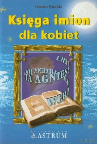 Księga imion dla kobiet - Iwona Huchla [KSIĄŻKA]