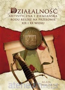 Działalność artystyczna i ziemiańska rodu Reszke [KSIĄŻKA]
