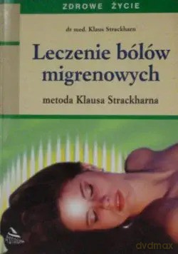 Leczenie bólów migrenowych - Klaus Strackharn [KSIĄŻKA]