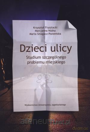 Dzieci ulicy. Studium szczególnego problemu miejskiego [KSIĄŻKA]