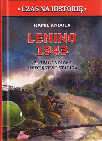 Lenino 1943. Propagandowe zwycięstwo Stalina - Kamil Anduła [KSIĄŻKA]