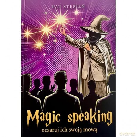 Magic speaking. Oczaruj ich swoją mową. - Stępień Pat [KSIĄŻKA]