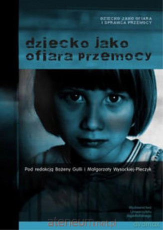 Dziecko jako ofiara przemocy [KSIĄŻKA]