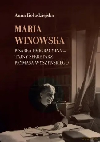 Maria Winowska, pisarka emigracyjna - Anna Kołodziejska [KSIĄŻKA]
