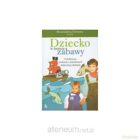 Dziecko w świecie zabawy [KSIĄŻKA]