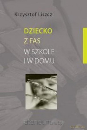 Dziecko z FAS w szkole i w domu [KSIĄŻKA]