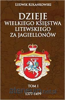 Dzieje Wielkiego Księstwa Litewskiego 1377-1499 [KSIĄŻKA]