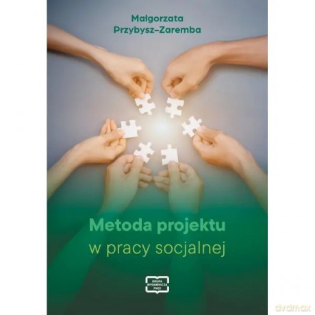 Metoda projektu w pracy socjalnej - Przybysz-Zaremba Małgorzata [KSIĄŻKA]