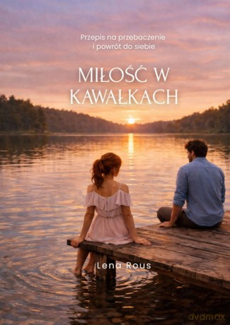 Miłość w kawałkach - Lena Rous [KSIĄŻKA]