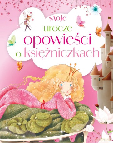 Moje urocze opowieści o księżniczkach - Anna Matusik-Dyjak [KSIĄŻKA]
