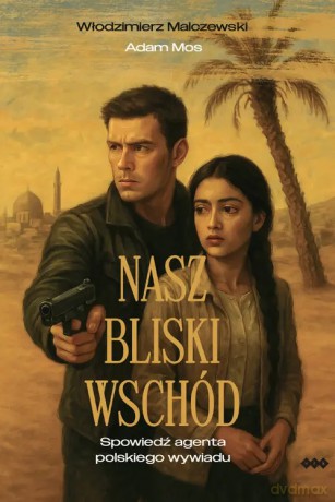 Nasz Bliski Wschód - Malczewski Włodzimierz, Mos Adam [KSIĄŻKA]