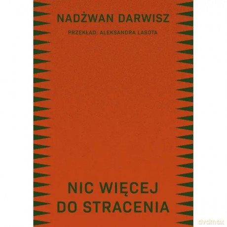 Nic więcej do stracenia - Darwisz Nadżwan [KSIĄŻKA]