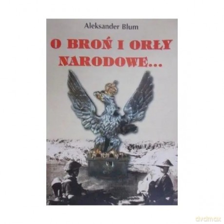 O broń i orły narodowe - Blum Aleksander [KSIĄŻKA]