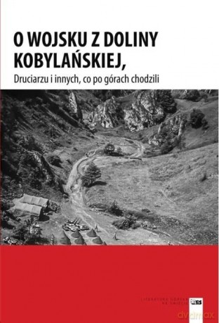 O wojsku z Doliny Kobylańskiej, Druciarzu i innych, co po górach chodzili [KSIĄŻKA]