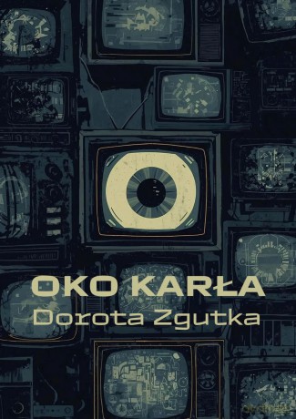 Oko karła - Dorotka Zgutka [KSIĄŻKA]