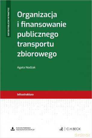 Organizacja i finansowanie publicznego transportu zbiorowego + wzory do pobrania - Agata Nodżak [KSIĄŻKA]