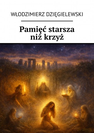 Pamięć starsza niż krzyż - Włodzimierz Dzięgielewski [KSIĄŻKA]