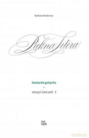 Piękna Litera. Bastarda gotycka. Zeszyt ćwiczeń (Tom 1-2) - Barbara Bodziony [KSIĄŻKA]