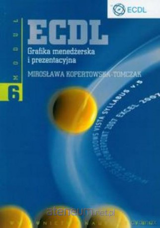 ECDL Moduł 6 Grafika menedżerska i prezentacyjna [KSIĄŻKA]