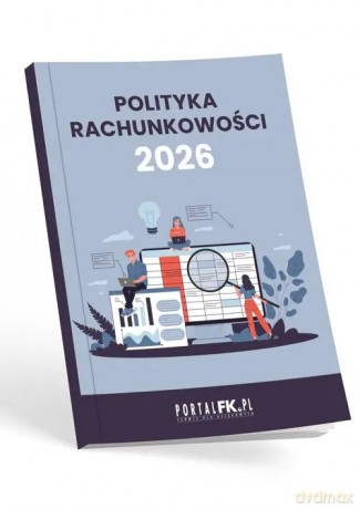 Polityka Rachunkowości w firmie 2026 roku - dr Katarzyna Trzpioła [KSIĄŻKA]