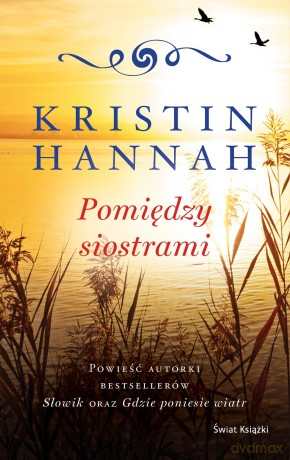 Pomiędzy siostrami - Kristin Hannah [KSIĄŻKA]