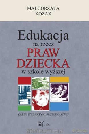 Edukacja na rzecz praw dziecka w szkole wyższej [KSIĄŻKA]