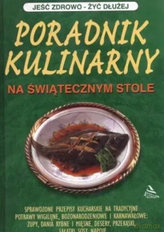 Poradnik kulinarny. Na świątecznym stole [KSIĄŻKA]