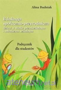 Edukacja społeczno- przyrodnicza dzieci w wieku przedszkolnym i młodszym szkolnym [KSIĄŻKA]