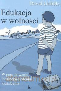 Edukacja w wolności [KSIĄŻKA]