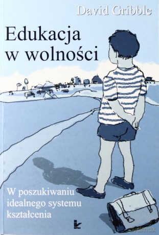 Edukacja w wolności [KSIĄŻKA]
