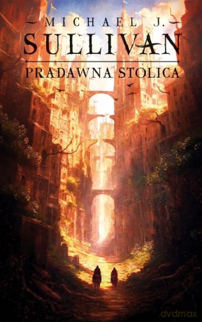 Pradawna stolica. Cykl Odkrycia Riyrii (Tom 6) - Michael J. Sullivan [KSIĄŻKA]
