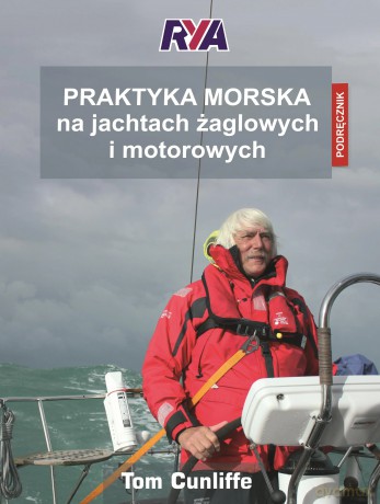 Praktyka morska na jachtach żaglowych i motorowych podręcznik - Cunliffe Tom [KSIĄŻKA]
