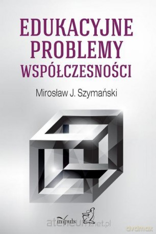 Edukacyjne problemy współczesności [KSIĄŻKA]