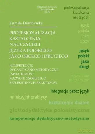 Profesjonalizacja kształcenia nauczycieli języka polskiego jako obcego i drugiego - Kamila Dembińska [KSIĄŻKA]