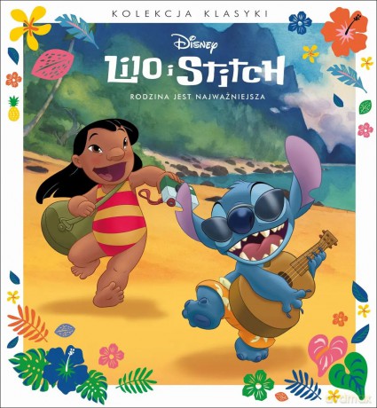 Rodzina jest najważniejsza. Disney Lilo i Stitch [KSIĄŻKA]