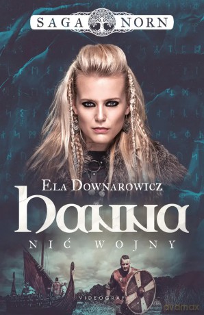 Saga Norn. 1. Saga Norn (Tom 1) Hanna, nić wojny. Hanna, nić wojny - Ela Downarowicz [KSIĄŻKA]