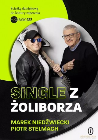 Single z żoliborza. Z autografem - Piotr Stelmach, Marek Niedźwiedzki [KSIĄŻKA]