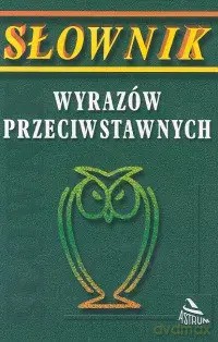 Słownik wyrazów przeciwstawnych - Regina Matys [KSIĄŻKA]