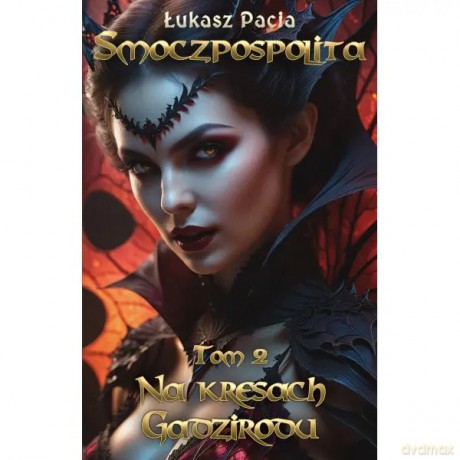 Smoczpospolita (Tom 2) - Na kresach Gadzirodu - Pacia Łukasz [KSIĄŻKA]