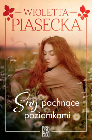 Sny pachnące poziomkami. Z autografem - Wioletta Piasecka [KSIĄŻKA]