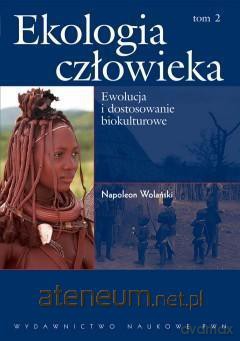Ekologia człowieka Tom 2 Ewolucja i dostosowanie biokulturowe [KSIĄŻKA]