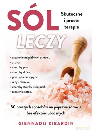 Sól leczy. Skuteczne i proste terapie - Kibardin Giennadij [KSIĄŻKA]