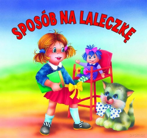 Sposób na laleczkę - Maria Konopnicka, Anna i Lech Stefaniakowie [KSIĄŻKA]
